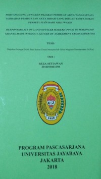 Pertanggung Jawaban Pejabat Pembuat Akta Tanah (PPAT) Terhadap Pembuatan Akta Hibah Yang Dibuat Tanpa Surat Persetujuan Dari Ahli Waris