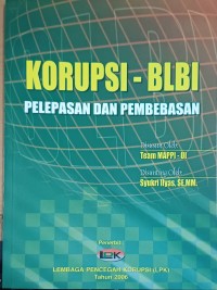 Korupsi - BLBI : Pelepasan dan Pembebasan