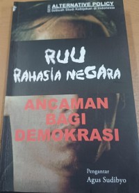 RUU Rahasia Negara ( Ancaman bagi Demokrasi)