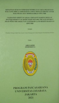 Image of KEPASTIAN HUKUM TERHADAP PEMBUATAN AKTA PELEPASAN HAK YANG DIBUAT DIHADAPAN CAMAT DENGAN OBYEK TANAH HAK MILIK ADAT BERDASARKAN SPPT PBB VALIDATION SHEET OF LEGAL CERTAINTY MAKING DEED OF RELINQUISHMENT OF RIGHT MADE BEFORE THE SUB DISTRICT HEAD WITH THE OBJECT OF CUSTOMARY LAND RIGHTS BASED ON SPPT PBB