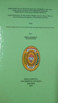 Perlindungan Hukum Kepada Pembeli Lelang Hak Atas Tanah Yang Beritikad Baik Terhadap Gugatan Pihak Ketiga