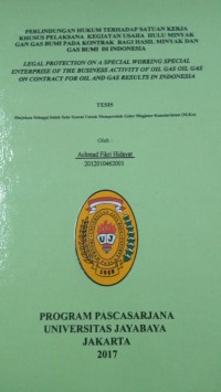 Perlindungan Hukum Terhadap Satuan Kerja Khusus Pelaksana Kegiatan Usaha Hulu Minyak Dan Gas Bumi Pada Kontrak Bagi Hasil Mintak Dan Gas Bumi Di Indonesia