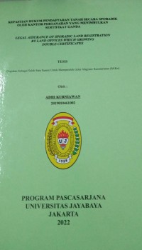 Image of Kepastian Hukum Pendaftaran Tanah Secara Sporadik Oleh Kantor Pertanahan Yang menimbulkan Sertifikat Ganda   Legal Assurence Of Sporadic Land Registration By Land Offices Which Growing Double Certificates