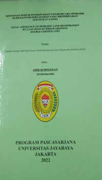 Kepastian Hukum Pendaftaran Tanah Secara Sporadik Oleh Kantor Pertanahan Yang menimbulkan Sertifikat Ganda   Legal Assurence Of Sporadic Land Registration By Land Offices Which Growing Double Certificates