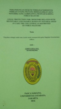 Perlindungan Hukum Terhadap Kreditur Terkait Utang Piutang Berdasarkan Akta Notariil Yang Jaminannya Musnah Karena Force Majeure