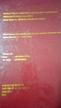 Image of Tindak Pidana Korupsi Oleh Pejabat Daerah Dan Pertanggungjawabannya (Studi Kasus No. 38/Pid.Sus/TPK/2014/Pn.Jkt.Pst)