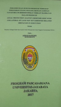 Perlindungan Hukum Kreditur Terhadap Perjanjian Utang Piutang Dengan Jaminan Tanah Belum Bersertipikat Terkait Hambatan Dalam Eksekusi