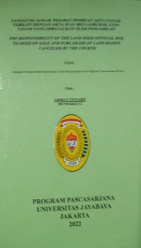 Tanggung Jawab Pejabat Pembuat Akta Tanah Terkait Dengan Akta Jual Beli (AJB)Hak Atas Tanah Yang Dibatalkan Oleh Pengadilan