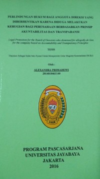 Perlindungan Hukum Bagi Anggota Direksi Yang Diberhentikan Karena Karena Diduga Melakukan Kerugian Bagi Perusahaan Berdasarkan Prinsip Akuntabilitas Dan Transparansi