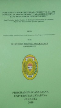 Perlindungan Hukum Terhadap Kreditur Dalam Pengikatan Jaminan Pada Objek Jaminan Yang Bukan Milik Pemohon Kredit