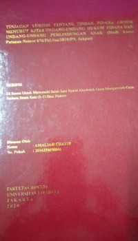 Tinjauan Yuridis Tentang Tindak Pidana Aborsi Menurut Kitab Undang-undang Hukum Pidana dan Undang-Undang Perlindungan Anak (Studi Kasus Putusan nomor : 676/Pid.Sus/2018/PN.Jakpus)