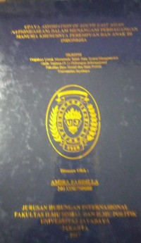 Upaya Assosiation of South East Asian Nations (Asean) Dalam Menangani Perdaganagn Manusia Khususnya Perempuan Dan Anak DI Indonesia