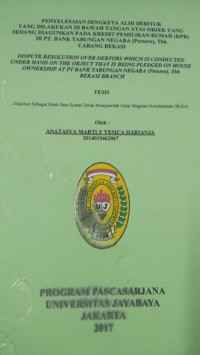 Image of penyelesaian Sengketa Alih Debitur Yang Dilakukan Dibawah Tangan Atas Objek Yang Sedang Diagunkan Pada Kredit Pemilikan Rumah (KPR) Di PT.Bank Tabungan Negara (persero), Tbk Cabang Bekasi