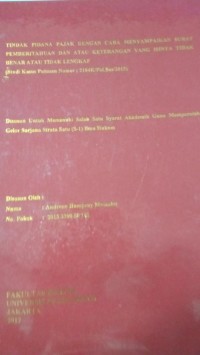 Tindak Pidana Pajak Dengan Cara nebyanpaikan Surat Pemberitahuan Dan Atau Keterangan YangIsinya Tidak Benar Atau Tidak Lengkap (Studi kasus Putusan Nomor4: 2184K/Pid.Sus/2015)