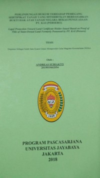 Image of Perlindungan Hukum Terhadap Pemegang Sertipikat Tanah Yang Diterbitkan Berdasarkan Bukti Hak Atas Tanah Negara Bekas Penguasaan PT.KAI ( PERSERO )