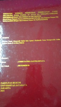 Image of Tinjauan Yuridis Terhadap Perbuatan Yang Dilarang Pada Pasal 27 Ayat (1) Undang-Undang Informasi Dan Transksi Elektrolik (Studi Kasus Putusan Nomor 265/Pid.Sus/2017/PN.Mtr dan Putusan Nomor 574 K/Pid.Sus/2018 Ditinjau Dari Putusan Nomor 83 Pk/Pid.Sus/2019)