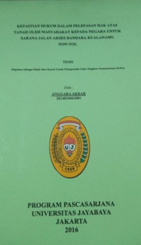 Kepastian Hukum Dalam Pelepasan Hak Atas Tanah Oleh masyarakat Kepada Negara Untuk Sarana jalan Akses Bandara Kualanamu Non-Tol