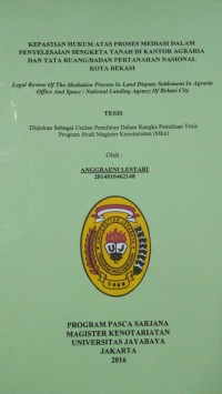 Kepastian Hukum Atas Proses Mediasi Dalam Penyelesaian Sengketa Tanah Di Kantor Agraria Dan Tata Ruang/Badan Pertanahan Nasional Kota Bekasi