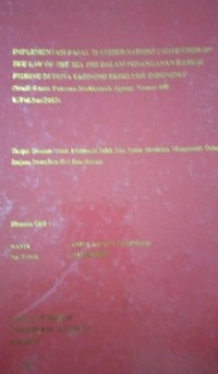 Image of Implementasi Pasal 73 United Nationjs Convention On The Law Of The Sea 1982 Dalam Penanganan Illegal Fishing Di Zona Ekonomi Eksklusif Indonesia (Studi Kasus Putusan Mahkamah Agung: Nomor 608 K/Pid.Sus/2013)