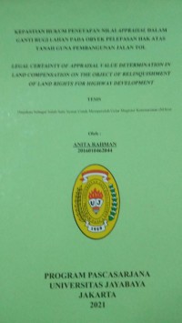 Kepastian Hukum Penetapan Nilai Appraisal Dalam Ganti Rugi Lahan Pada Obyek Pelepasan Hak Atas Tanah Guna Pembangunan Jalan Tol