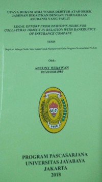 Upaya Hukum Waris Debitur Atas Objek Jaminan Dikaitkan Dengan Perusahaan Asuransi Yang Pailit