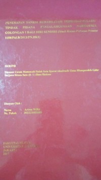 Penerapan Sanksi Rehabilitasi Terhadap Pelaku Tindak Pidana Penyalahgunaan Narkotika Golongan I Bagi Diri Sendiri (Studi Kasus Putusan Nomor 1158/Pid.B/2013/PN.BKS)