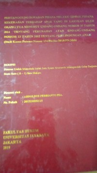 Pertanggung Jawaban Pidana Pelaku Tindak Pidana Kekerasan Terhadap Anak Yang Di Lakukan Oleh Orang Tua Menurut Undang - Undang Nomor 35 Tahun 2014 Tentang Perubahan Atas Undang - Undang Nomor 23 Tahun 2002 Tentang Perlindungan anak ( Studi Kaus Putusan Nomor 154/Pid.Sus/2018/PN.Mrb )