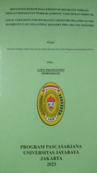 Kepastian Hukum Bagi Kreditur Separatis terkait dengan Kepailitan Pemilik Jaminan Yang Bukan debitur