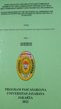 Pertanggung Jawaban Notaris terhadap Pembuatan Akta Perjanjian Pengikatan Jual Beli terhadap Objek Yang Masih Dalam Jaminan (Notary Responsibility For The making Of Agreement For Binding Of Buying Selling On Objects Which Are Still In Guarantee