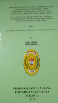 Perlindungan Hukum Terhadap Kreditur Dalam Jaminan Fidusia Yang Dialihkan Tanpa Persetujuan Tertulis Dari Kreditur Yang Dilakukan Oleh Debitur Kepada Pihak Ketiga