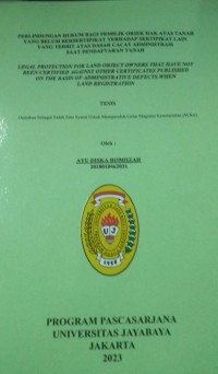 Perlindungan Hukum Bagi Pemilik Objek Hak Atas Tanah Yang Belum Bersertifikat Terhadap Sertifikat Lain Yang terbit Atas Dasar Cacat Administrasi Saat Pendaftaran Tanah