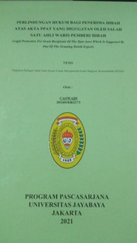 PERLINDUNGAN HUKUM BAGI PENERIMA HIBAH ATAS AKTA PPAT YANG DIGUGATAN OLEH SALAH SATU AHLI WARIS PEMBERI HIBAH (Legal Protection For Grant Recipients Of The Ppat Asset Which Is Suggested By One Of The Granting Heirth Expert)