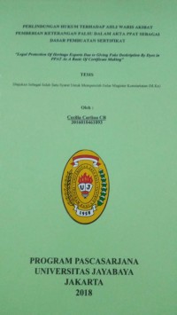 Perlindungan Hukum Terhadap Ahli Waris Akibat Pemberian Keterangan Palsu Dalam Akta PPAT Sebagai Dasar Pembuatan Sertifikat