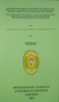 Kepastian Hukum Dalam Transaksi Jual Beli Tanah Milik Adat Yang Dibuat Oleh Kepala Desa Dihadapan Pejabat Pembuatt Akta Tanah Sementara (PPATS)