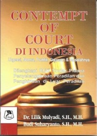 Contempt of Court di Indonesia : Urgensi, Norma, Praktik, Gagasan & Masalahnya [] Dilengkapi RUU Tindak Pidana Penyelenggaraan Peradilan dan Penghinaan di Luar Peradilan