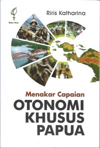 Menakar Capaian Otonomi Khusus Papua