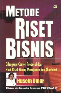 Metode Riset Bisnis : Dilengkapi Contoh Proposal dan Hasil Riset Bidang Manajemen dan Akuntansi