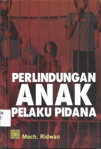 Perlindungan Anak Pelaku Pidana