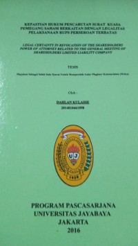 Kepastian Hukum Pencabutan Surat Kuasa Pemegang Saham Berkaitan Dengan Legalitas pelaksanaan RUPS Perseroan Terbatas