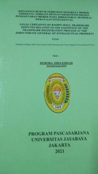 Image of Kepastian Hukum Terhadap Sengketa Merek Terkenal Terkait Dengan Eksitensi Proses Pendaftaran Merek Pada Direktorayt Jenderal Kekayaan Intelektual  (Legal Certainty Of Known-Well Trademark Disputes Related To The Existence Of The Trademark Registration Process At The Directorate General Of Intellectual Property