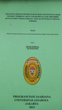 Image of Kepastian Hukum Pendaftaran Hak Tanggungan Oleh Pejabat Pembuat Akta Tanah (PPAT) Yang Melebihi Batas Waktu Sebagaimana Yang Di Tentukan Undang-Undang