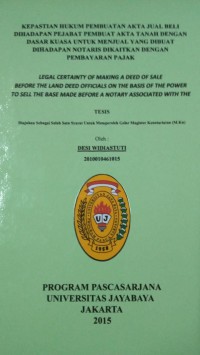 Kepastian Hukum Pembuatan Akta Jual Beli Dihadapan Pejabat Pembuat Akta Tanah Dengan Dasar Kuasa Untuk Menjual Yang Dibuat Dihadapan Notaris Dikaitkan Dengan Pembayaran Pajak