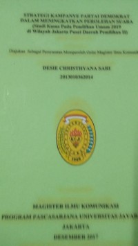 Strategi Kampanye Partai Demokrat Dalam Meningkatkan Perolehan Suara (Studi Kasus Pada pemilihan Umum 2019 di Wilayah Jakarta Pusat Daerah pemilihan II)