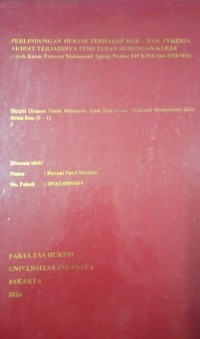 Perlindungan Hukum Terhadap Hak-Hak Pekerja Akibat terjadinya Pemutusan Hubungan Kerja (Studi Kasus Putusan Mahkamah Agung Nomor 849 K/Pdt.Sus-PHI/2016