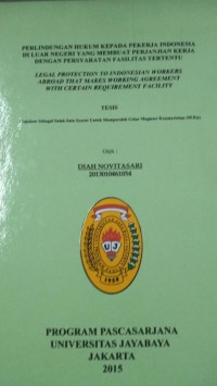 Perlindungan Hukum Kepada Pekerja Indonesia DiLuar Negeri Yang Membuat Perjanjian Kerja Dengan Persyaratan Fasilitas Tertentu