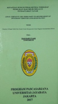 Image of Kepastian Hukum Pihak Ketiga Terhadap Pemilikan Hak Milik Melalui Pendaftaran Tanah