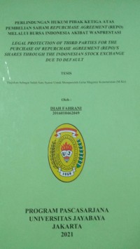 PERLINDUNGAN HUKUM PIHAK KETIGA ATAS PEMBELIAN SAHAM REPURCHASE AGREEMENT (REPO) MELALUI BURSA INDONESIA AKIBAT WANPRESTASI LEGAL PROTECTION OF THIRD PARTIES FOR THE PURCHASE OF REPURCHASE AGREEMENT (REPO)'S SHARES THROUGH THE INDONESIAN STOCK EXCHANGE DUE TO DEFAULT