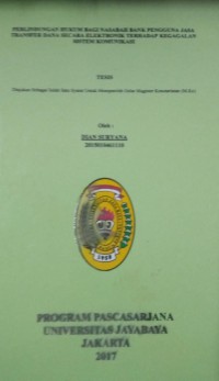 Perlindungan Hukum Bagi Nasabah Bank Pengguna Jasa Transfer Dana Secara Elektronik Terhadap Kegagalan Sistem Komunikasi