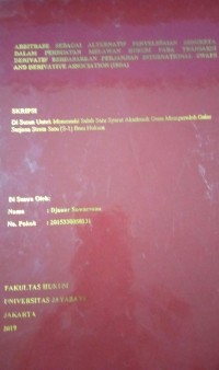 Arbitrase Sebagai Alternatif Penyelesaian Sengketa Dalam Perbuatan Melawan Hukum Pada Transaksaksi Derivative Berdasarkan Perjanjian International Swaps And Derivative Association ( ISDA )