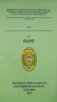 Perlindungan Hukum Terhadap Kreditur Pada Pemberian Kredit Kepada Usaha Kecil Dengan Jaminan Tanah Yang Belum Bersertipikat